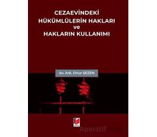 Cezaevindeki Hükümlülerin Hakları ve Hakların Kullanımı - Onur Sezen - Adalet Yayınevi