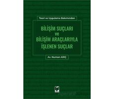 Bilişim Suçları ve Bilişim Araçlarıyla İşlenen Suçlar - Numan Arıç - Adalet Yayınevi