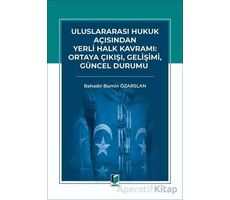 Uluslararası Hukuk Açısından Yerli Halk Kavramı: Ortaya Çıkışı, Gelişimi, Güncel Durumu