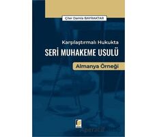 Karşılaştırmalı Hukukta Seri Muhakeme Usulü Almanya Örneği - Çiler Damla Bayraktar - Adalet Yayınevi
