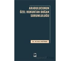Arabulucunun Özel Hukuktan Doğan Sorumluluğu - Ali Akın Metiner - Adalet Yayınevi