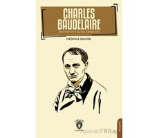 Charles Baudelaire Hayatı ve Seçme Eserleri - Theophıle Gautier - Dorlion Yayınları