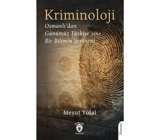 Kriminoloji Osmanlı’dan Günümüz Türkiye’sine Bir Bilimin Serüveni - Mesut Yolal - Dorlion Yayınları