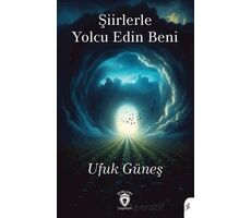 Şiirlerle Yolcu Edin Beni - Ufuk Güneş - Dorlion Yayınları