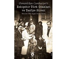 Osmanlı’dan Cumhuriyet’e Eskişehir Türk Ocakları ve Tasfiye Süreci