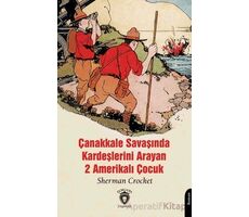 Çanakkale Savaşında Kardeşlerini Arayan 2 Amerikalı Çocuk - Sherman Crocket - Dorlion Yayınları