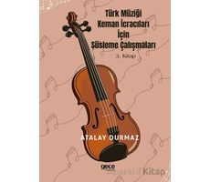 Türk Müziği Keman İcracıları için Süsleme Çalışmaları 3. Kitap - Atalay Durmaz - Gece Kitaplığı