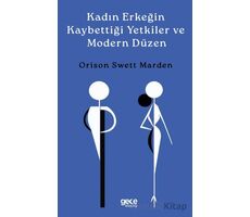 Kadın Erkeğin Kaybettiği Yetkiler ve Modern Düzen - Orison Swett Marden - Gece Kitaplığı
