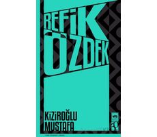 Kiziroğlu Mustafa - Refik Özdek - Ötüken Neşriyat
