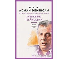 Hz. Peygamberin (SAS) Hicretine Kadar Mekkede İslamlaşma - Adnan Demircan - Beyan Yayınları