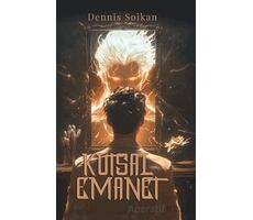 Kutsal Emanet - Dennis Soikan - Ren Kitap