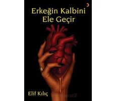 Erkeğin Kalbini Ele Geçir - Elif Kılıç - Cinius Yayınları