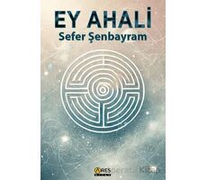 Ey Ahali - Sefer Şenbayram - Ares Yayınları