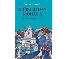 Niğbolu’dan Mohaç’a - Tamas Palosfalvi - Ketebe Yayınları