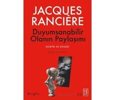 Duyumsanabilir Olanın Paylaşımı - Jacques Ranciere - Ketebe Yayınları
