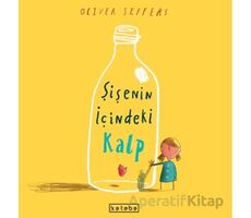 Şişenin İçindeki Kalp - Oliver Jeffers - Ketebe Çocuk