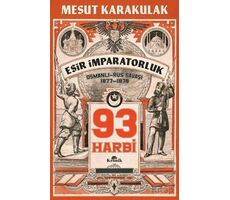 93 Harbi: 1877-1878 Osmanlı-Rus Savaşı - Mesut Karakulak - Kronik Kitap