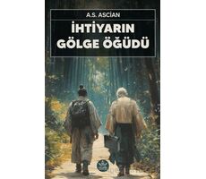 İhtiyarın Gölge Öğüdü - A.S. Ascian - Elpis Yayınları