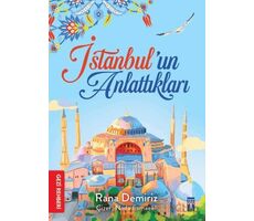İstanbul’un Anlattıkları - Rana Demiriz - Genç Timaş