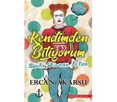 Kendimden Biliyorum Benim Dünyam Frida - Ercan Akarsu - Titanic Yayınları