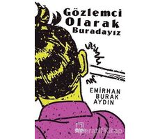 Gözlemci Olarak Buradayız - Emirhan Burak Aydın - Dedalus Kitap