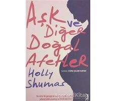 Aşk ve Diğer Doğal Afetler - Holly Shumas - Altın Bilek Yayınları