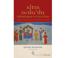 Altın Orda’da İslamlaşma ve Yerel Din - Devin Deweese - Ketebe Yayınları