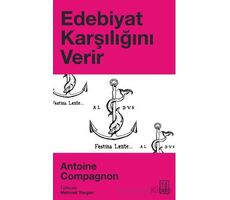 Edebiyat Karşılığını Verir - Antoine Compagnon - Ketebe Yayınları