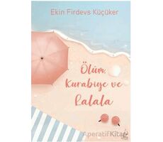 Ölüm, Kurabiye ve Lalala - Ekin Firdevs Küçüker - Destek Yayınları