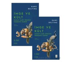 İmge ve Kült: Sanat Çağı Öncesi İmgenin Tarihi - Hans Belting - Ketebe Yayınları