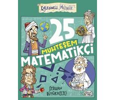 25 Muhteşem Matematikçi - Serhan Büyükkeçeci - Eğlenceli Bilgi Yayınları