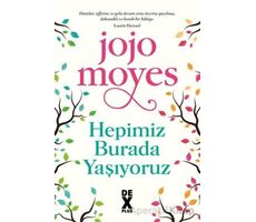 Hepimiz Burada Yaşıyoruz - Jojo Moyes - Dex Yayınevi