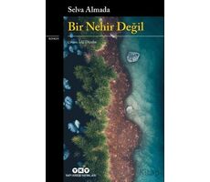 Bir Nehir Değil - Selva Almada - Yapı Kredi Yayınları