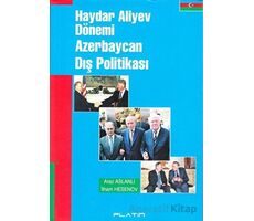 Haydar Aliyev Dönemi Azerbaycan Dış Politikası - Araz Aslanlı - Barış Platin Yayınları