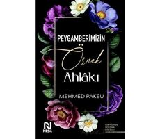 Peygamberimizin Örnek Ahlakı - Mehmed Paksu - Nesil Yayınları