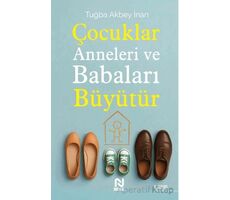 Çocuklar Anneleri ve Babaları Büyütür - Tuğba Akbey İnan - Nesil Yayınları