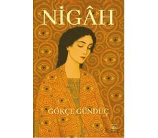 Nigâh - Gökçe Gündüç - İthaki Yayınları