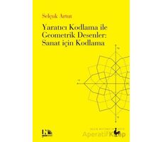 Yaratıcı Kodlama ile Geometrik Desenler : Sanat için Kodlama - Selçuk Artut - Nesin Yayınevi