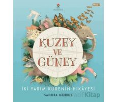 Kuzey ve Güney - İki Yarım Kürenin Hikâyesi - Sandra Morris - TÜBİTAK Yayınları