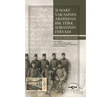 31 Mart Vak’asının Ardından Bir Türk Subayının Feryadı - Oğuzhan Aydın - Akçağ Yayınları