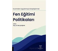 Kuramdan Uygulamaya Karşılaştırmalı Fen Eğitimi Politikaları - İlke Çalışkan - Akademisyen Kitabevi