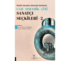 Plastik Sanatlar Alanında Günümüz Cam - Seramik - Çini Sanatçı Seçkileri 2