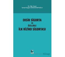 Eksik Sigorta ve Özellikle İlk Riziko Sigortası - İsmail Özgün Karaahmetoğlu - Adalet Yayınevi