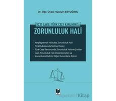 5237 Sayılı Türk Ceza Kanununda Zorunluluk Hali - Hüseyin Ertuğrul - Adalet Yayınevi