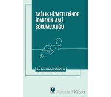 Sağlık Hizmetlerinde İdarenin Mali Sorumluluğu - Rıza Babacanoğlu - Adalet Yayınevi