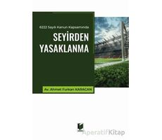6222 Sayılı Kanun Kapsamında Seyirden Yasaklanma - Ahmet Furkan Karacan - Adalet Yayınevi