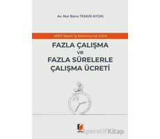 4857 Sayılı İş Kanununa Göre Fazla Çalışma ve Fazla Sürelerle Çalışma Ücreti