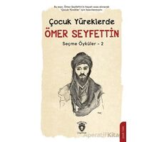Çocuk Yüreklerde Ömer Seyfettin Seçme Öyküler - 2 - Kolektif - Dorlion Yayınları