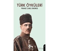 Türk Öyküleri - Franz Carl Endres - Dorlion Yayınları