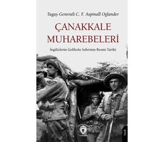 Çanakkale Muharebeleri İngilizlerin Gelibolu Seferinin Resmi Tarihi